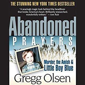 Abandoned Prayers: Murder, the Amish, and Little Boy Blue by Gregg Olsen, Jeffrey Kafer