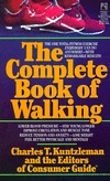 Complete Book of Walking: Complete Book of Walking by Charles T. Kuntzleman