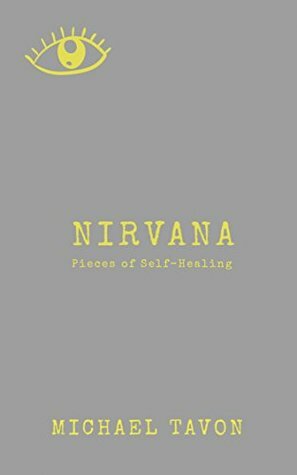 Nirvana: Pieces of Self- Healing (Poetry & Prose) by Michael Tavon
