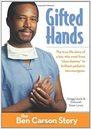 Gifted Hands: The Ben Carson Story by Gregg Lewis