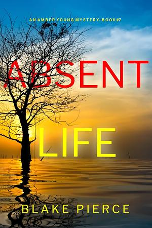 Absent Life by Blake Pierce