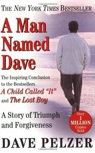 A Man Named Dave by Dave Pelzer