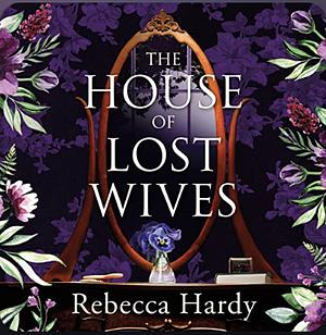 The House of Lost Wives by Rebecca Hardy