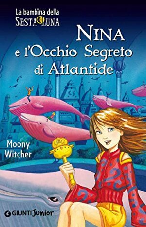 Nina e l'occhio segreto di Atlantide by Moony Witcher