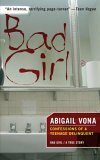 Bad Girl: Confessions Of A Teenage Delinquent by Abigail Vona