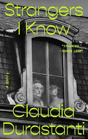 Strangers I Know: A Novel by Claudia Durastanti