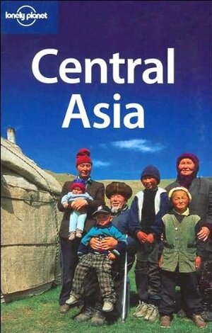 Central Asia: Kazakhstan, Tajikistan, Uzbekistan, Kyrgyzstan, Turkmenistan by Bradley Mayhew