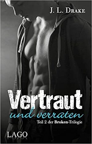 Vertraut und verraten by J.L. Drake