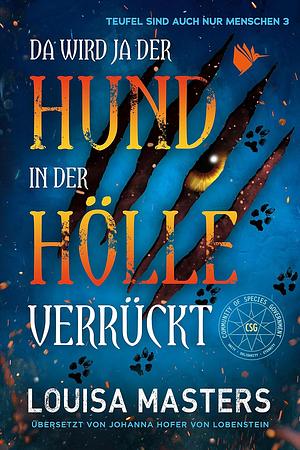 Da wird ja der Hund in der Hölle verrückt by Louisa Masters, Johanna Hofer von Lobenstein