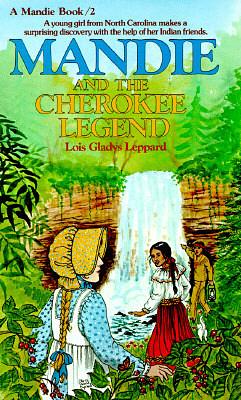 Mandie and the Cherokee Legend by Lois Gladys Leppard