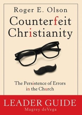 Counterfeit Christianity by Roger E. Olson, Magrey Devega