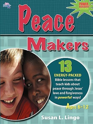 Peace Makers by Susan L. Lingo