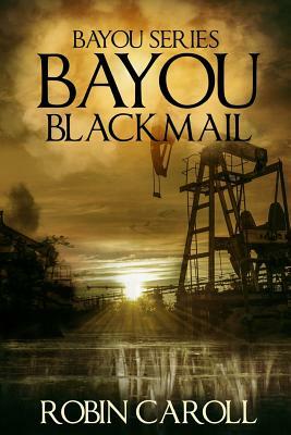 Bayou Blackmail by Robin Caroll