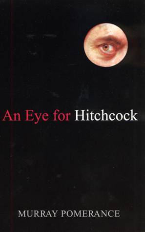 An Eye For Hitchcock by Murray Pomerance