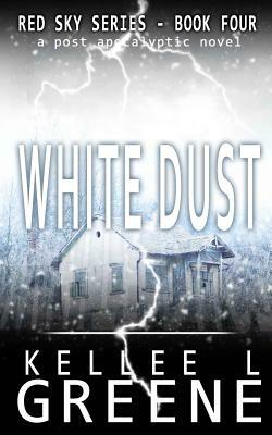 White Dust - A Post-Apocalyptic Novel by Kellee L. Greene