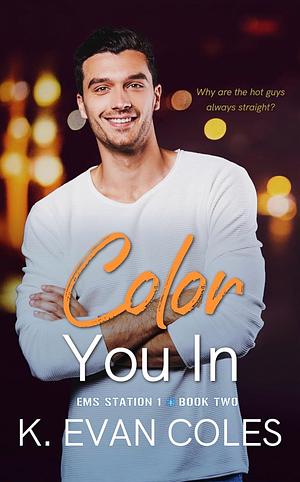 Color You In  by K. Evan Coles