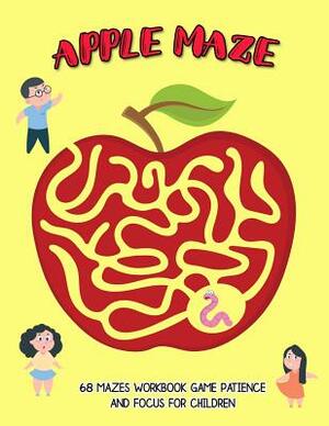 Apple Maze: 68 Mazes Workbook Game Patience and Focus for Children by Eleanor Harris