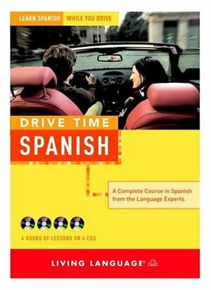 Drive Time: Spanish (CD): Learn Spanish While You Drive by Living Language