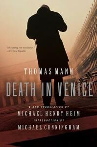 Death in Venice by Thomas Mann, Michael Henry Heim, Michael Cunningham