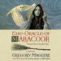 The Oracle of Maracoor by Gregory Maguire