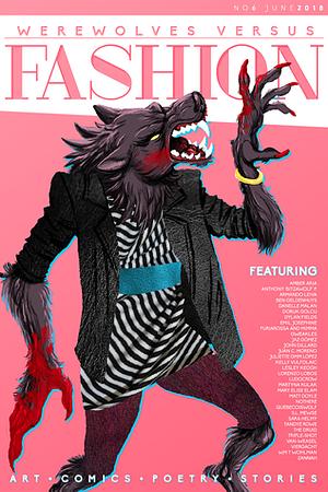 Werewolves Versus: Fashion (Werewolves Versus, #6) by Viergacht, Dylan Fields, Angela Quinton, Quebecoiswolf, Denelle Malan, Jaz Gómez, Lorenzo Lobos, Zannah, Juliette G.M.M. Lopez, Ben Geldenhuys, Van-Weasel, Martyna Kulak, Juan C. Moreno, Triple-Shot, S.L. Mewse, Lesley Keogh, Ludocrow, nothere, Armando Leiva, Mary Elise Elam, The Druid, Matt Doyle, Gweakles, John Dillard, Wm T. Wohlman, Furiarossa and Mimma, Daruk Golcu, Anthony 'Bitzawolf' P., Tandye Rowe, Amber Aria, Emil Josephine, Kelly Vulfolaic, Sara Helmy