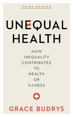 Unequal Health: How Inequality Contributes to Health or Illness, Third Edition by Grace Budrys