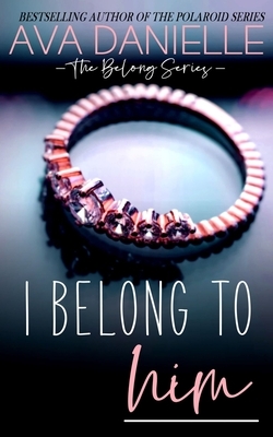 I Belong to Him by Ava Danielle