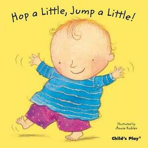 Hop a Little, Jump a Little! by Annie Kubler