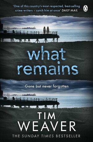 What Remains by Tim Weaver