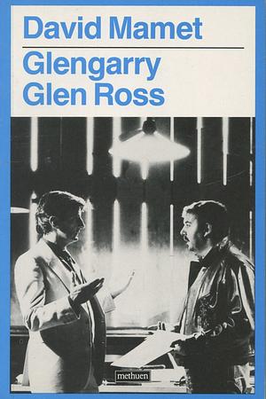 Glengarry Glen Ross: A Play in Two Acts by David Mamet