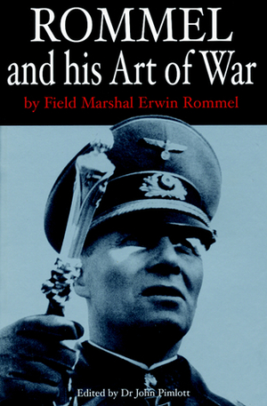 Rommel and His Art of War by Erwin Rommel, John Pimlott