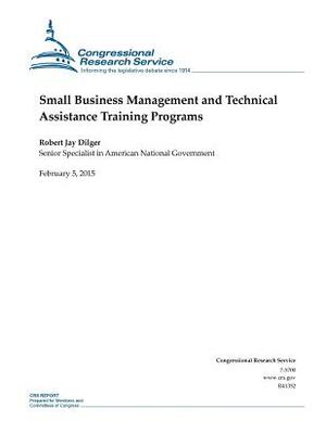 Small Business Management and Technical Assistance Training Programs by Congressional Research Service