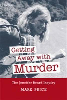 Getting Away with Murder: The Jennifer Beard Inquiry by Mark Price