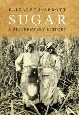 Sugar: A Bitterweet History by Elizabeth Abbot