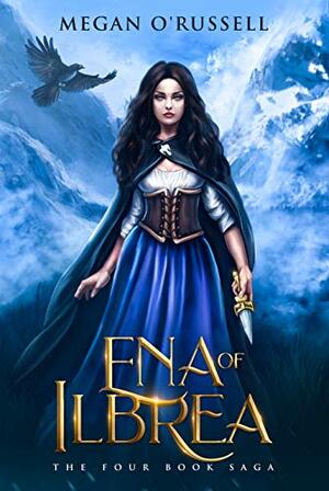 Ena of Ilbrea: The Four Book Saga by Megan O'Russell