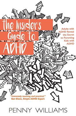 The Insider's Guide to ADHD by Penny Williams