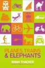 Planes, TrainsElephants by Brian Thacker