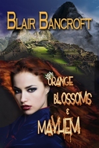 Orange Blossoms & Mayhem by Blair Bancroft