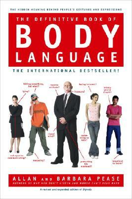 The Definitive Book of Body Language: The Hidden Meaning Behind People's Gestures and Expressions by Barbara Pease, Allan Pease