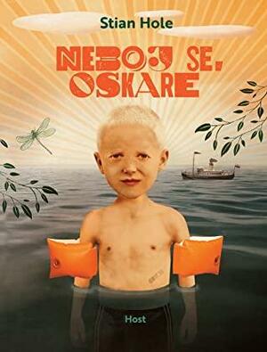 Neboj se, Oskare by Stian Hole