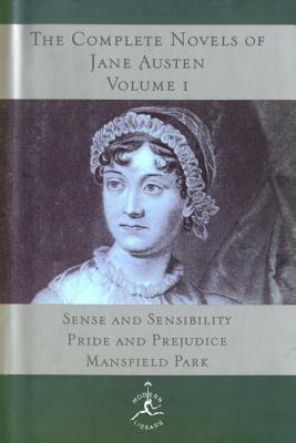 The Complete Novels of Jane Austen, Volume I: Sense and Sensibility, Pride and Prejudice, Mansfield Park by Jane Austen