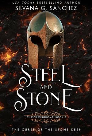 Steel and Stone: The Curse of the Stone Keep by Silvana G. Sánchez