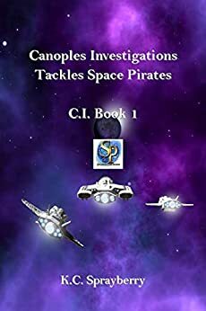 Canoples Investigation Tackles Space Pirates by K.C. Sprayberry