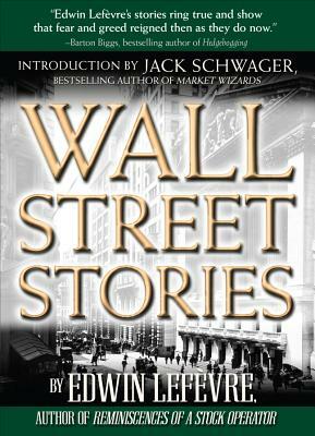 Wall Street Stories: Introduction by Jack Schwager by Edwin Lefèvre