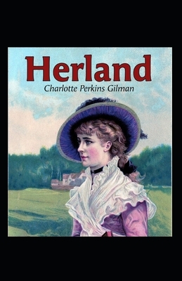 Herland Illustrated by Charlotte Perkins Gilman