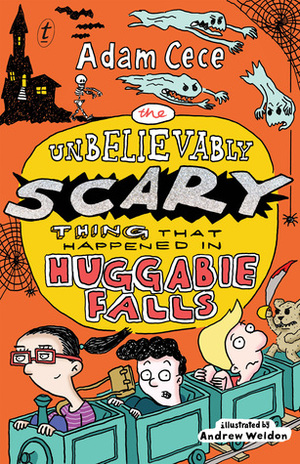 The Unbelievably Scary Thing that Happened in Huggabie Falls by Andrew Weldon, Adam Cece