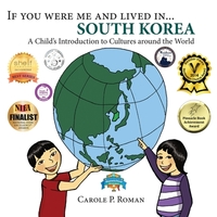 If you were me and lived in... South Korea: A Child's Introduction to Cultures around the World by Carole P. Roman