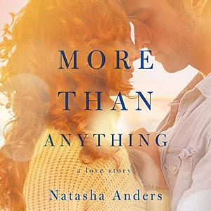 More Than Anything by Natasha Anders