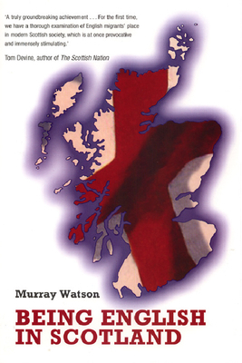 Being English in Scotland by Murray Watson