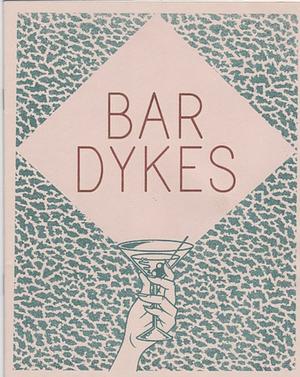 Bar Dykes by Merril Mushroom, Faythe Levine, Caroline Paquita
